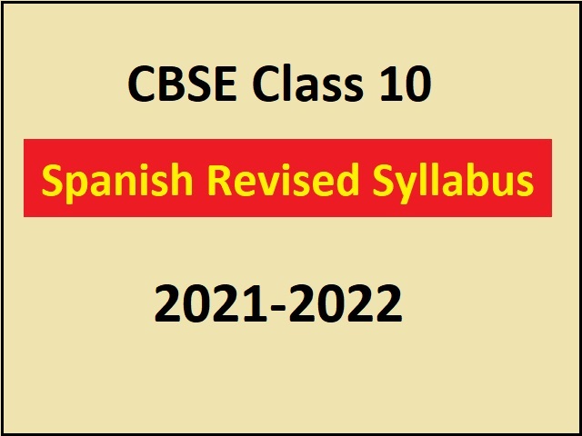 CBSE Class 10 Spanish Revised Syllabus 2021-2022 