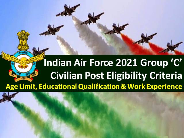 Indian Air Force (IAF) Group C Civilian Post Recruitment 2021 Eligibility Criteria