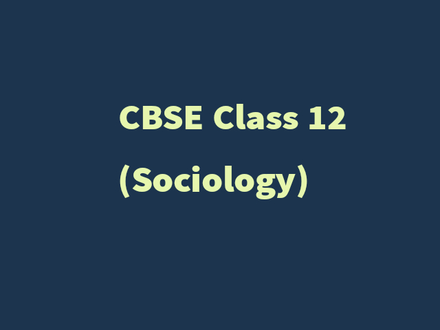 Important MCQs for Term 1 CBSE Class 12 Sociology Board Exam 2021-22