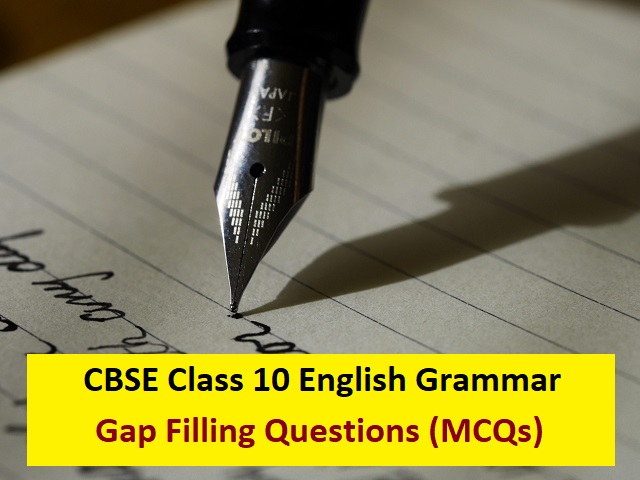 CBSE Class 10 English Grammar Gap Filling Questions