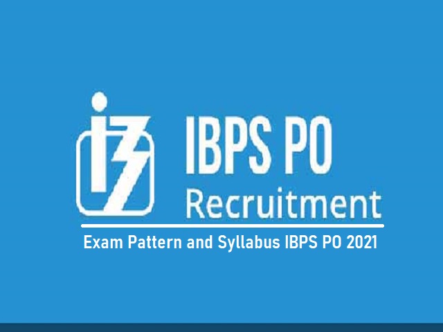 IBPS PO 2021 Exam Pattern and Syllabus