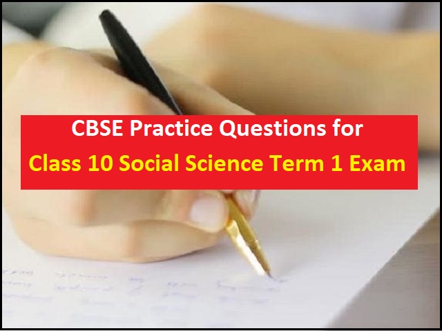 CBSE Class 10 Social Science Practice Questions for Term 1 Exam