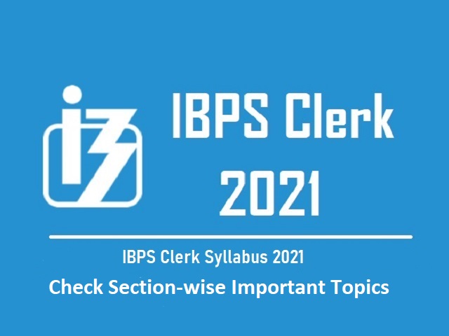 IBPS Clerk 2021 Prelims Section-wise Important Topics
