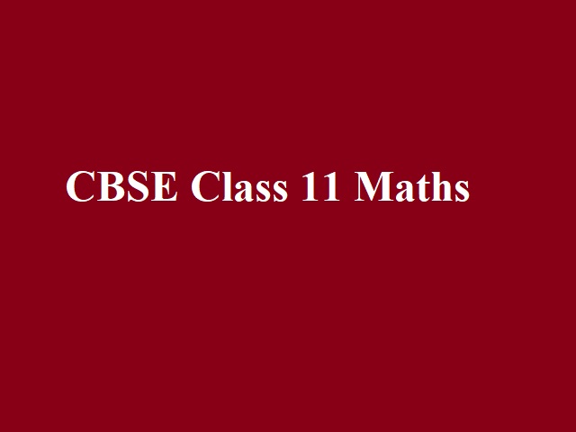 CBSE Class 11 Maths Syllabus 2021-22 (Term 1 & 2 — Combined): CBSE Academic Session 2021-22