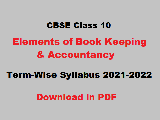 CBSE Class 10 Elements of Book Keeping and Accountancy Term Wise Syllabus 2021-2022