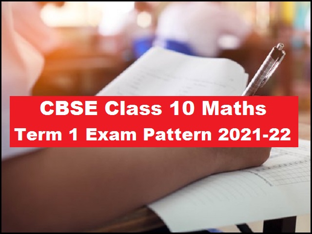 CBSE Class 10 Maths Term 1 Exam Pattern 2021-2022