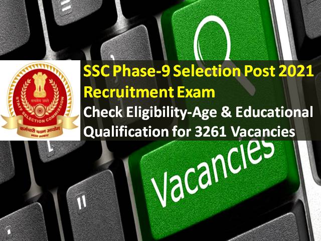 SSC Phase-9 Selection Post 2021 Recruitment Exam Eligibility