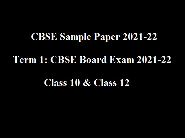CBSE Sample Paper 2021-22 (Term 1) With Answers & Marking Scheme For 10th, 12th Board Exam