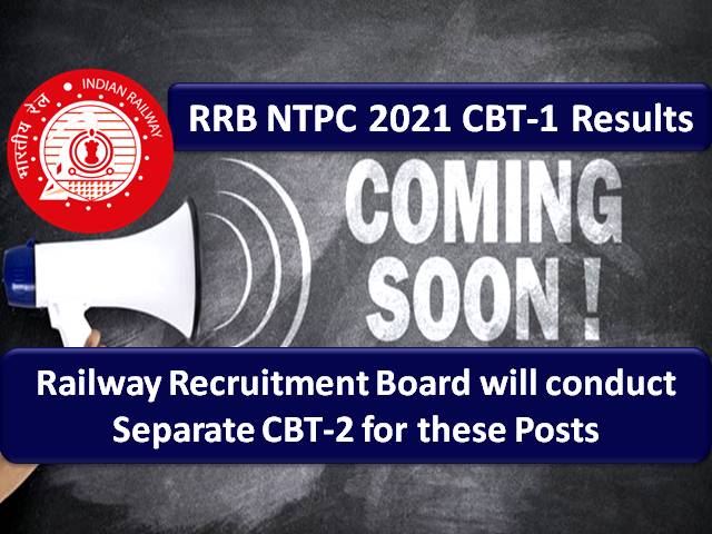 RRB NTPC Result CBT-1 2021 Expected to Release Soon: Railway Recruitment Board will conduct Separate CBT-2 Exam for these Non Technical Popular Category Posts