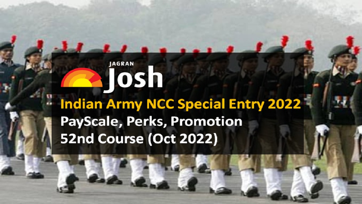 Indian Army NCC Special Entry 2022 PayScale, Perks, Promotion for 52nd Course