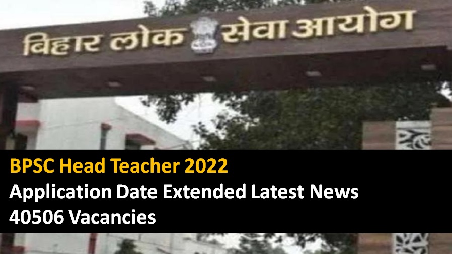 BPSC Head Teacher 2022 Application Date Extended Check Last Date to Apply for 40506 Vacancies