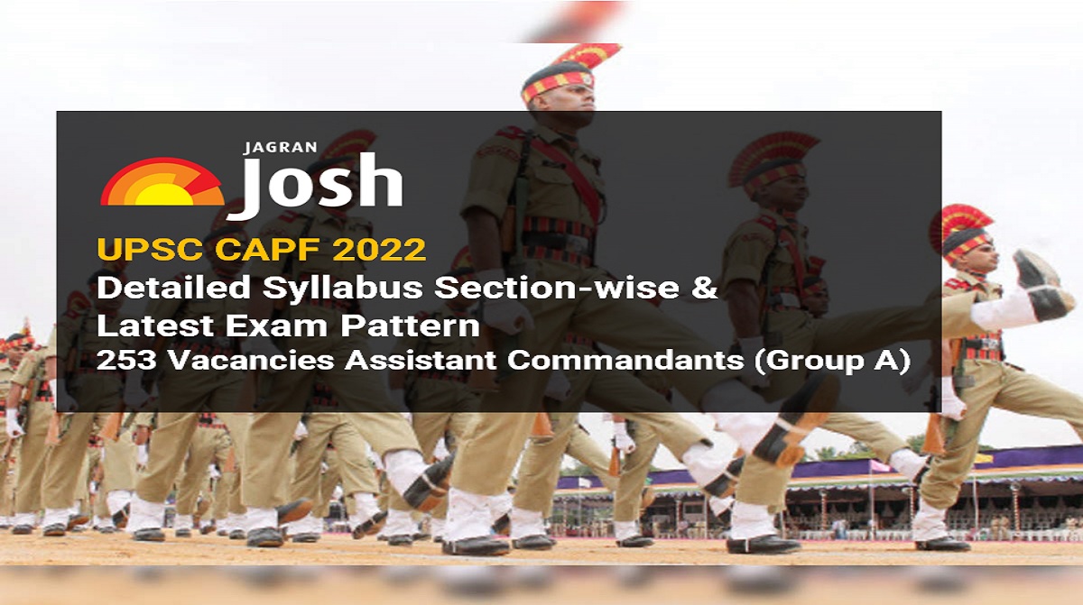 UPSC CAPF 2022 Detailed Syllabus Section wise Latest Exam Pattern