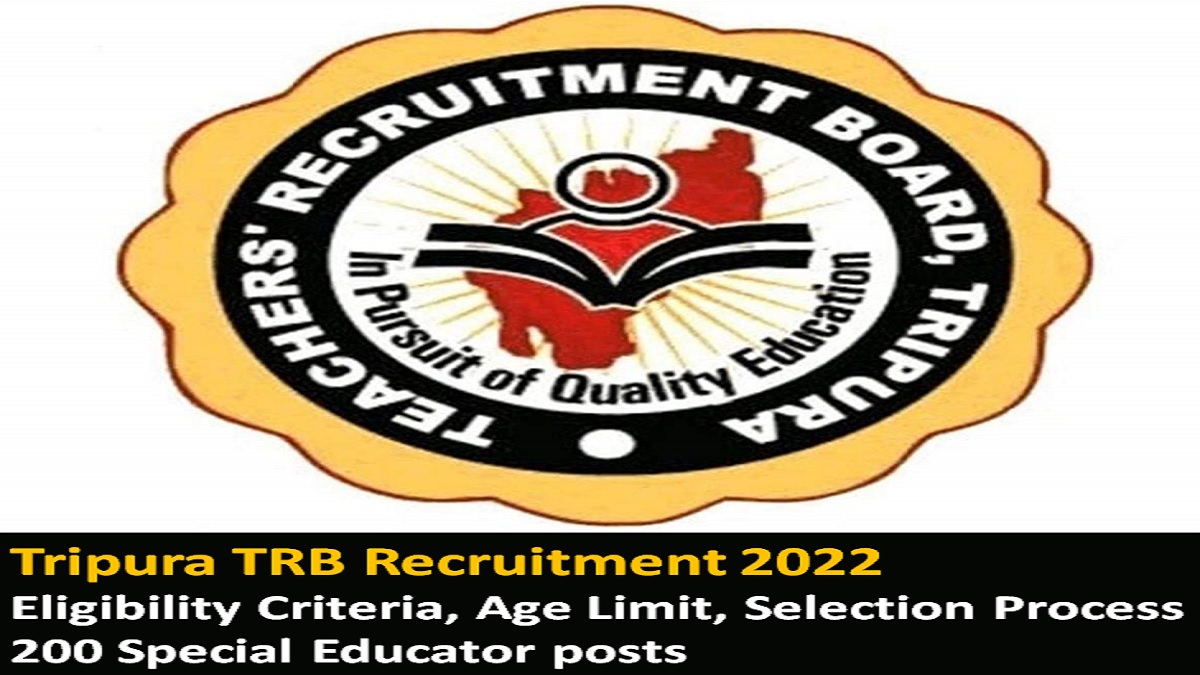 Tripura TRB Recruitment 2022 Eligibility Criteria Age Limit Selection Process How to Apply 200 Special Educator posts