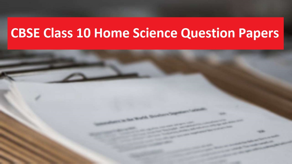 CBSE Class 10 Home Science Previous Years Question Papers 