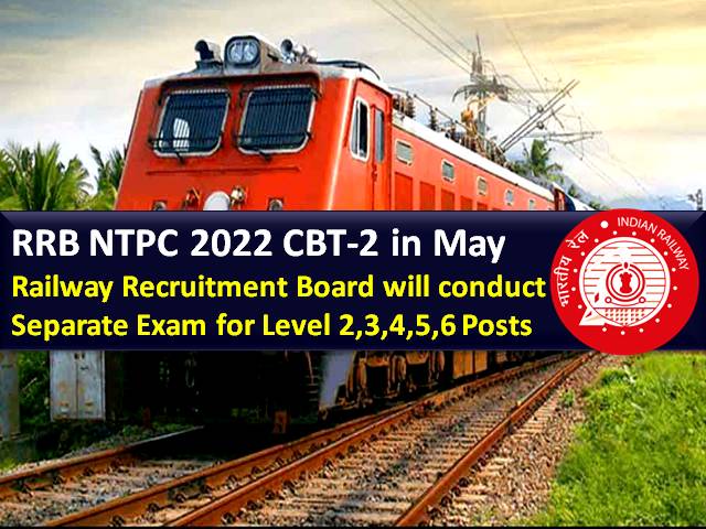 RRB NTPC CBT-2 Exam in May 2022 Level-wise