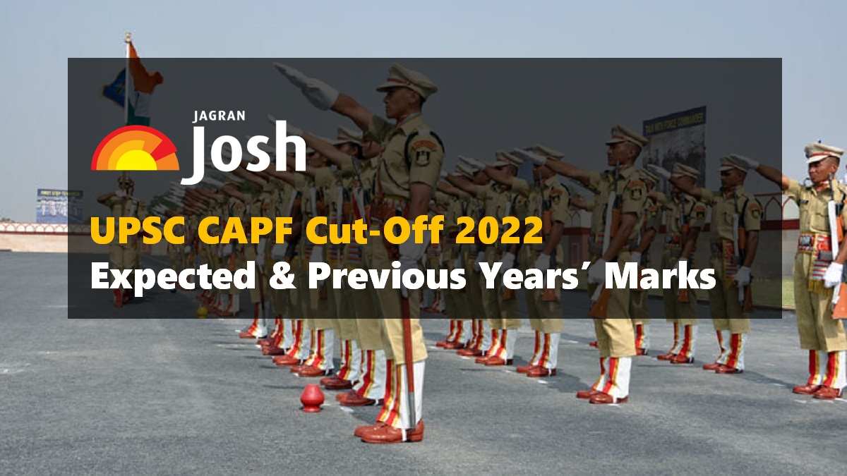 UPSC CAPF Cut Off 2022 Expected and Previous Years Cut Off Marks