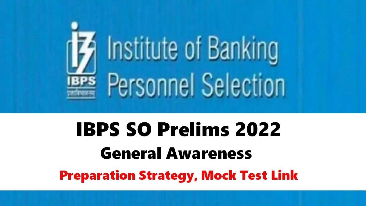 IBPS SO Prelims 2022 Important Tips: How to Prepare General Awareness, Check Mock Test