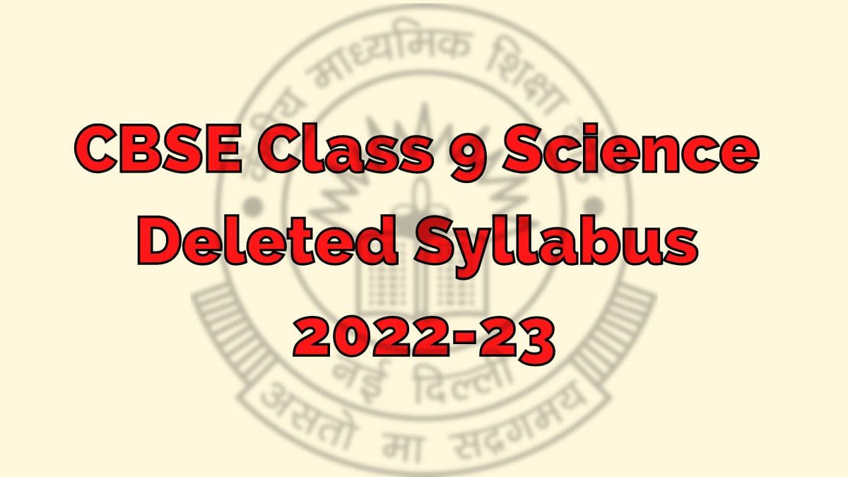 Download in PDF CBSE Class 9 Science Deleted Syllabus 2022-23 
