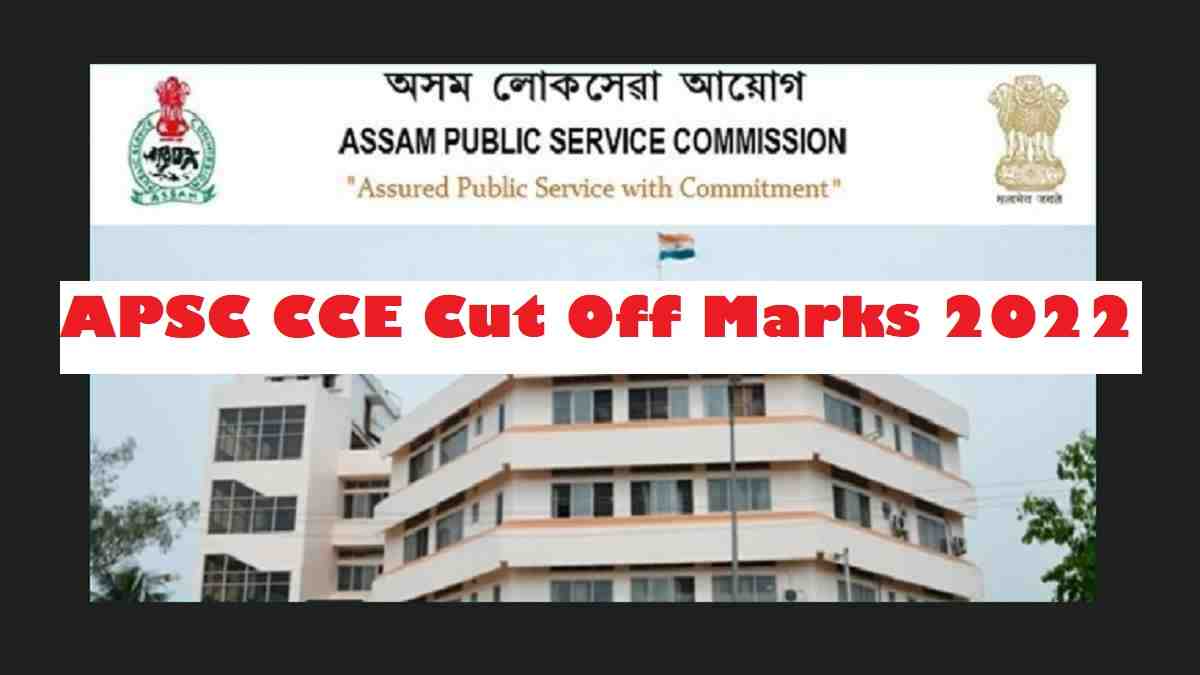 APSC CCE Cut Off Marks 2022