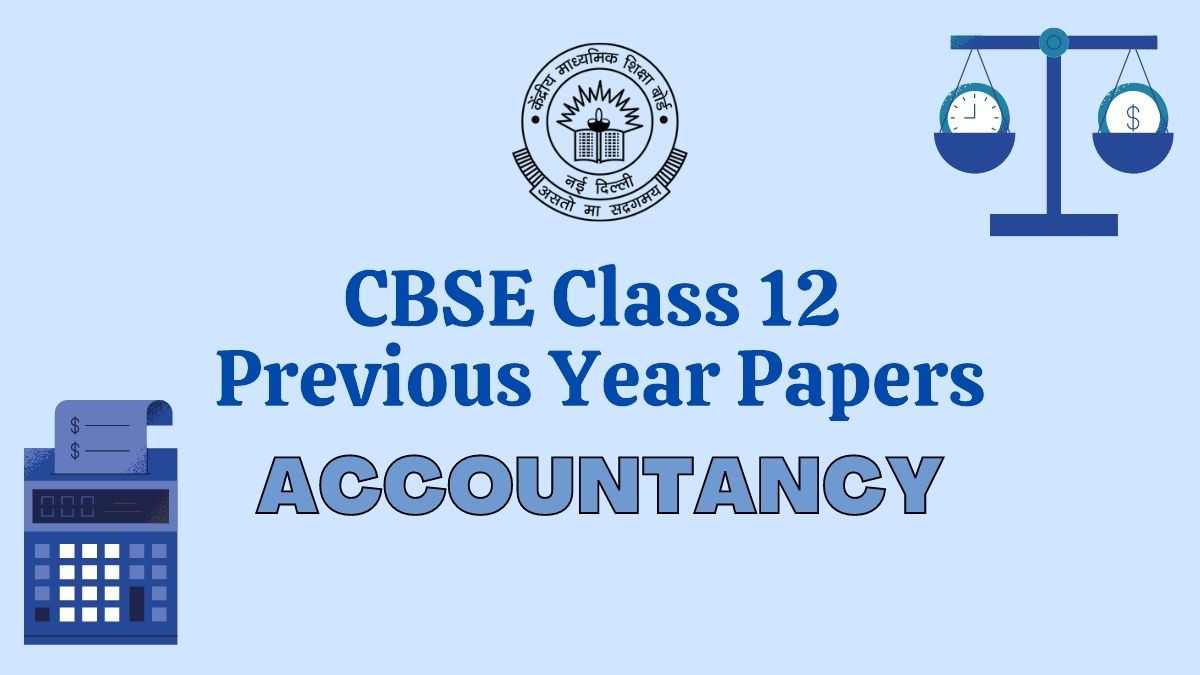 CBSE Class 12 Accountancy Previous Year Question Papers with Solutions 
