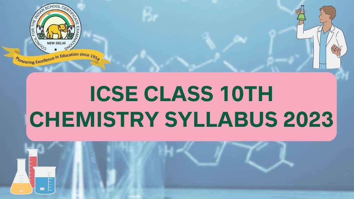 ICSE Board Class 10th Chemistry Syllabus for 2022-23 Session Year: Download Free PDF