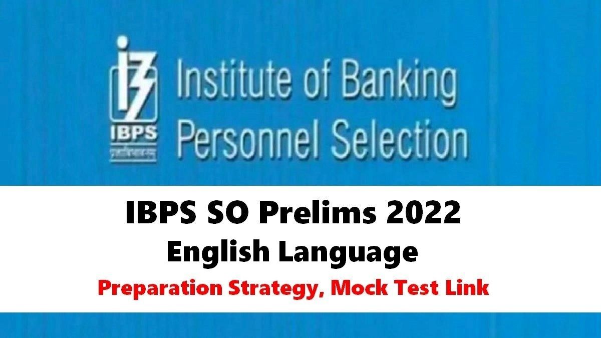 IBPS SO Prelims 2022 Important Tips: How to Prepare English Language, Check Mock Test Link Here