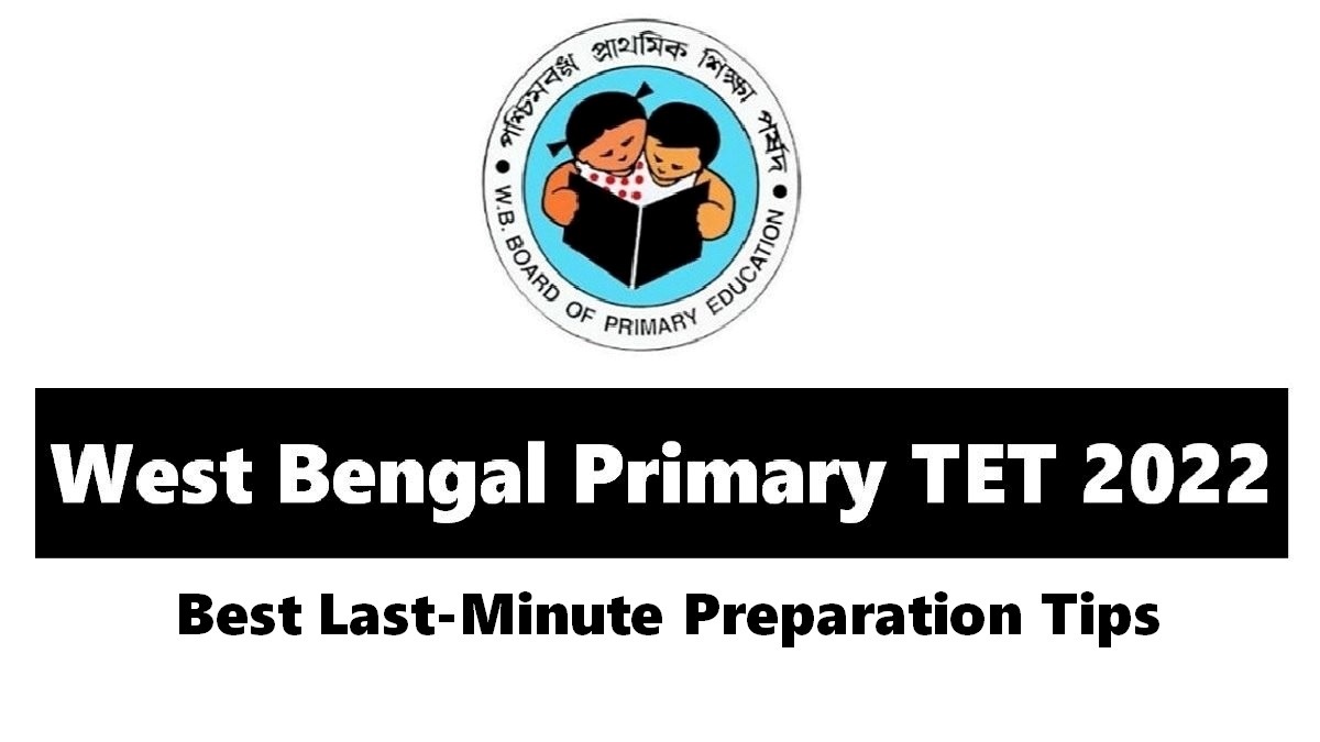 WB TET 2022: Check Best Last-Minute Tips & Exam Instructions for 11000+ Vacancies