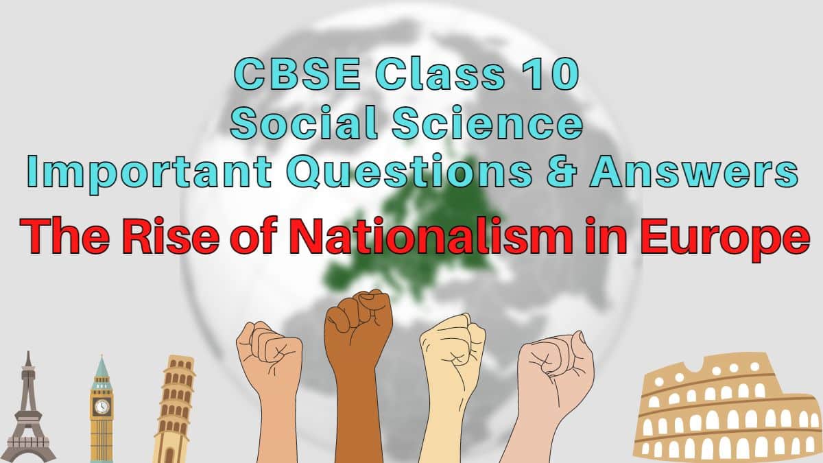 Get the most important questions with answers for CBSE Class 10 Social Science: History Chapter 1 The Rise of Nationalism in Europe