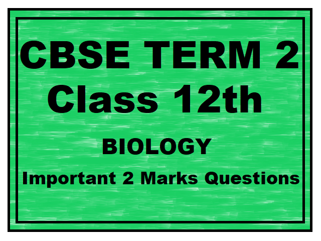 CBSE Class 12 Biology 2 Marks Questions