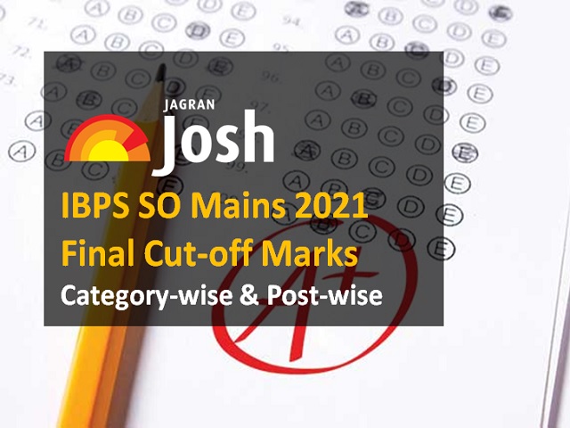 IBPS SO Mains 2021 Final Cut off Category wise Post wise Marks