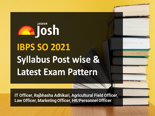 IBPS SO Mains 2021 Syllabus Latest Exam Pattern