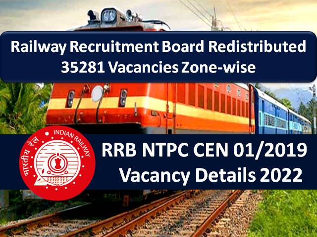 RRB NTPC 35281 Vacancies CEN 01/2019 Redistributed Zonewise 2022