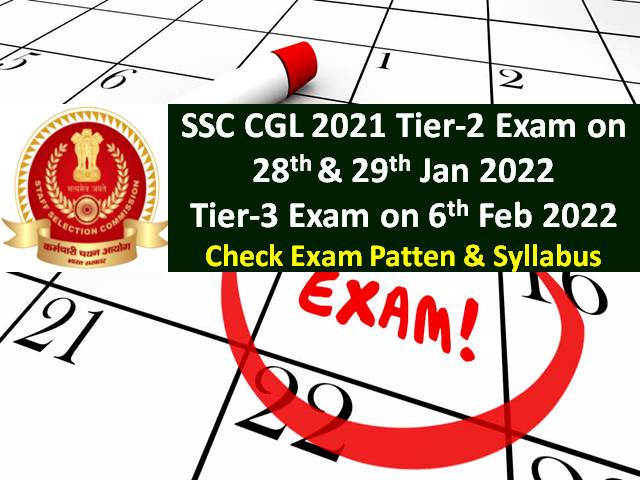 SSC CGL 2021 Tier-2 Exam on Jan 28/29, Tier-3 Exam on Feb 6 2022