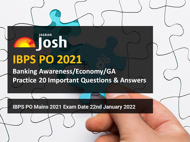 IBPS PO 2021 Mains Practice 20 Important Banking Awareness/Economy/GA Questions with Answers