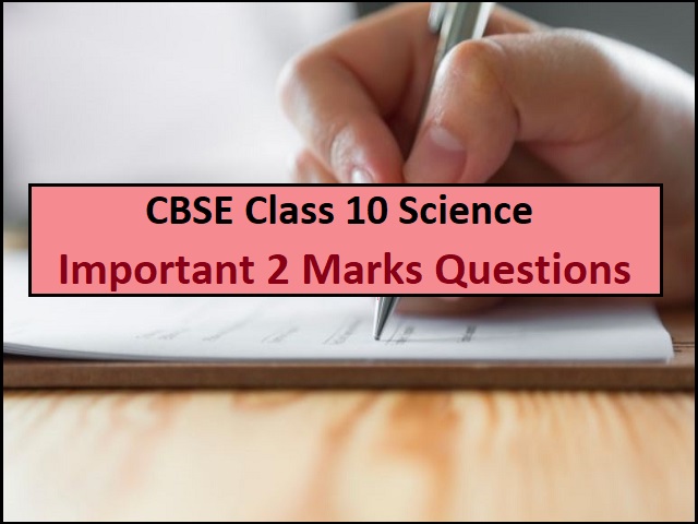 CBSE Class 10 Science Important 2 Marks Questions