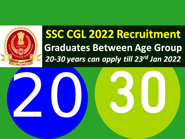 SSC CGL Registration 2022 for age group 20-30 years @ssc.nic.in