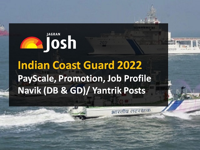 Indian Coast Guard 2022 Job Profile PayScale Perks Promotion Rank Structure Navik (DB & GD)/ Yantrik Posts