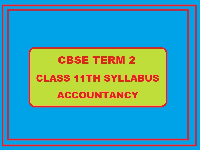 CBSE Term 2 Accountancy Syllabus- Class 11th