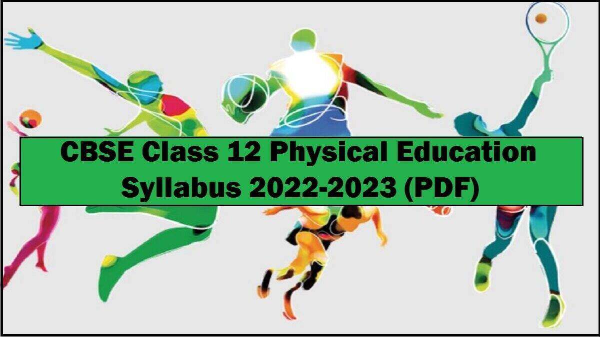 CBSE Class 12 Physical Education Syllabus 2022-2023