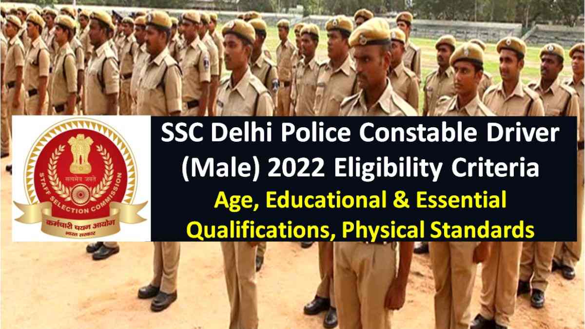 SSC Delhi Police Constable Driver Male Recruitment 2022 Eligibility Criteria