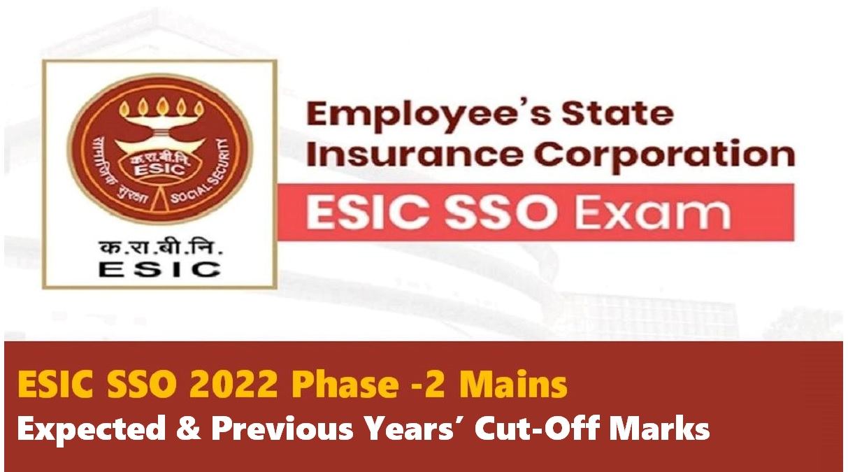 ESIC SSO 2022 Phase 2 Mains Expected and Previous Years Cut off Marks