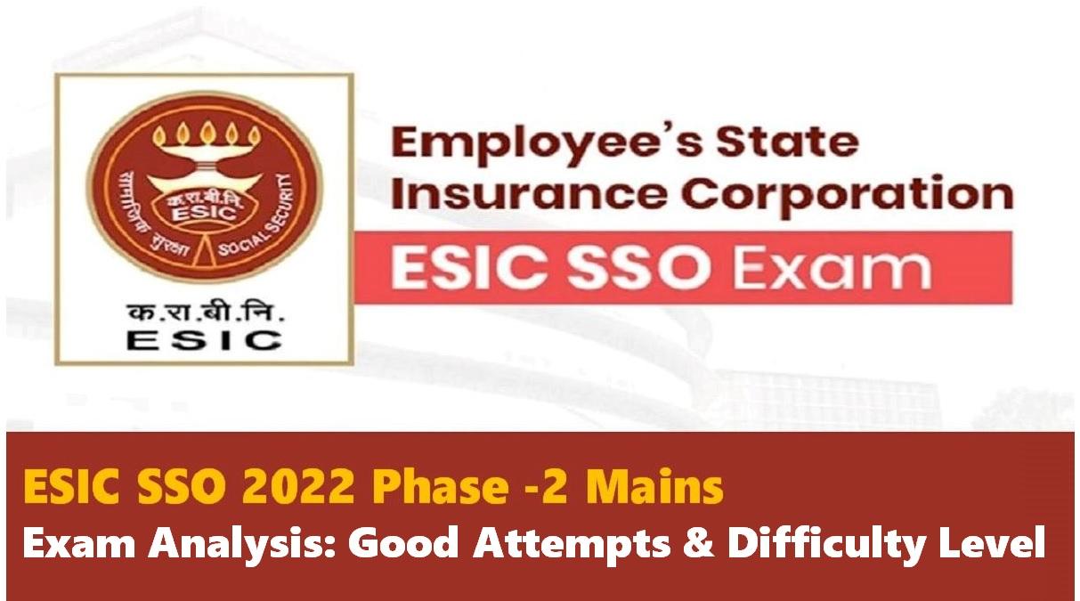 ESIC SSO 2022 Phase 2 Mains Good Attempts Difficulty Level Section wise Exam Review