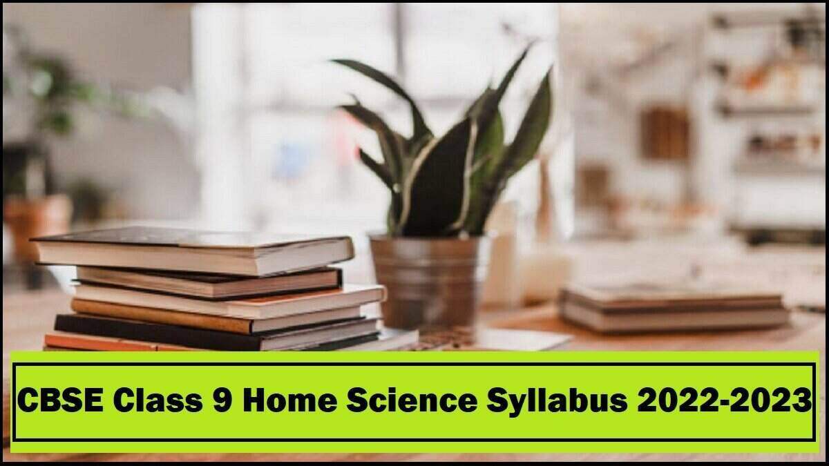 CBSE Class 9 Home Science Syllabus 2022-2023