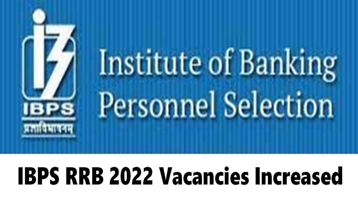 IBPS RRB 2022 Vacancy Increased: Check Post-wise Revised Details Here