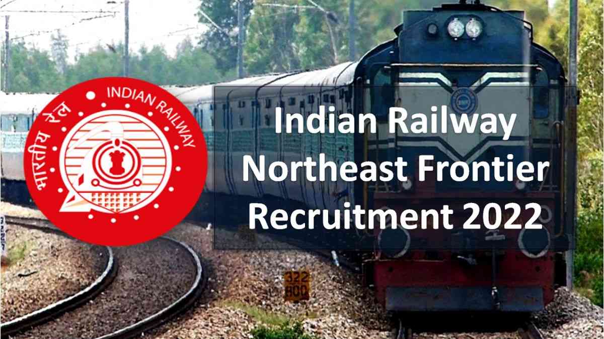Indian Railway Northeast Frontier Recruitment 2022 Registration