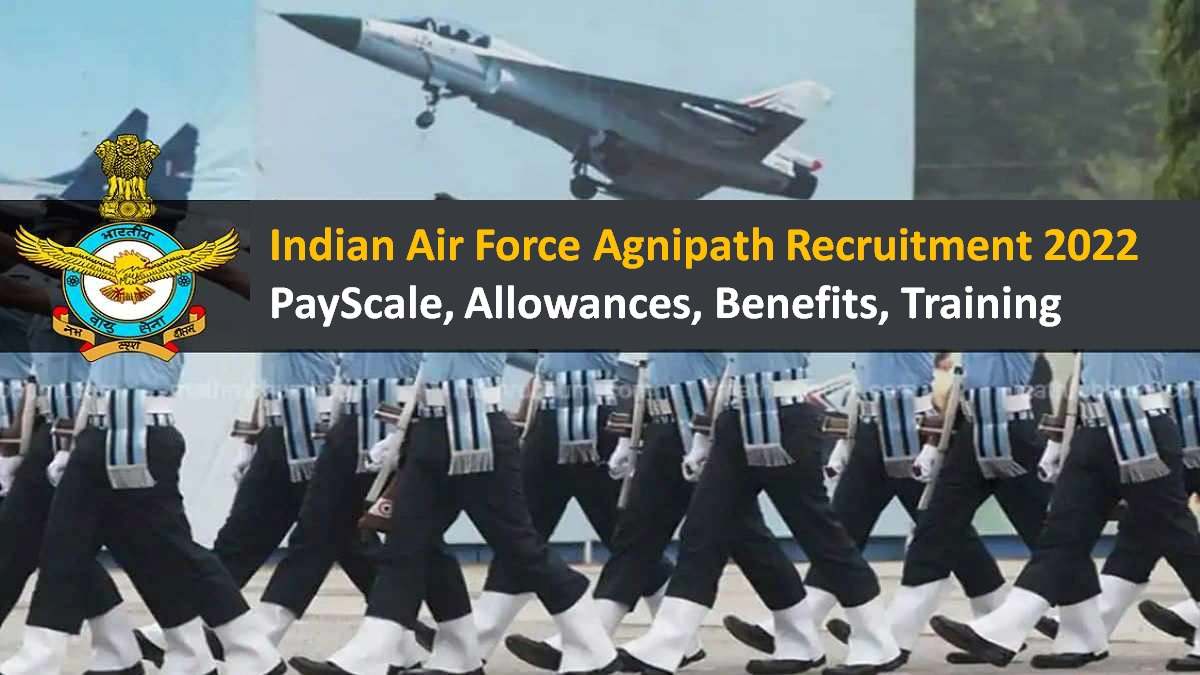 Indian Air Force Agnipath Recruitment 2022 PayScale Allowances Benefits Training Details