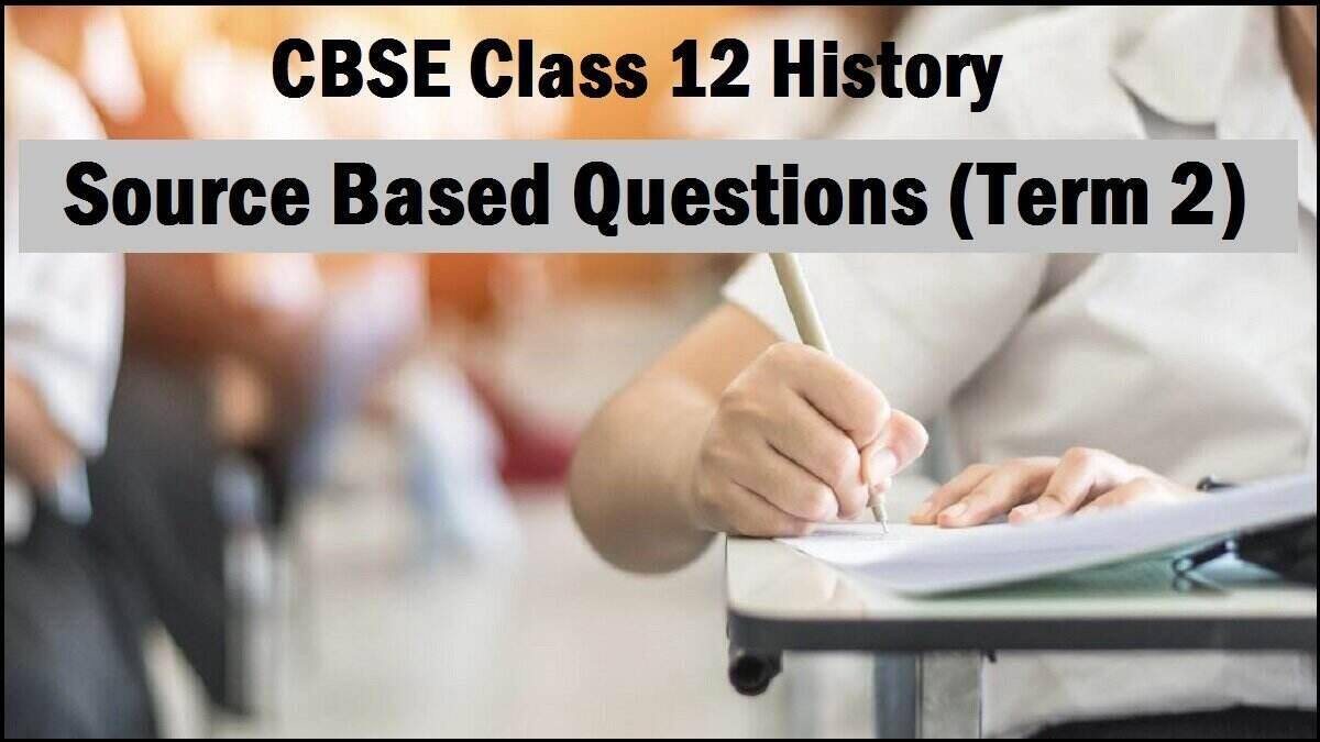 CBSE Class 12 History Source Based Questions and Answers