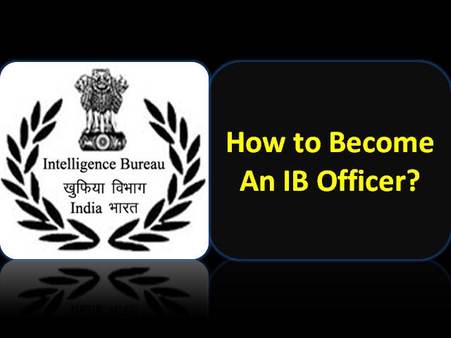 How to Become Intelligence Bureau-IB Officer?