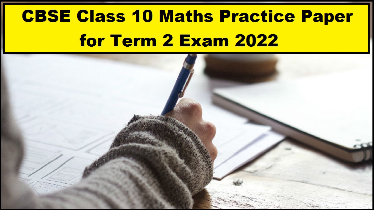 CBSE Class 10 Maths Standard Practice Paper for Term 2 Exam 2022