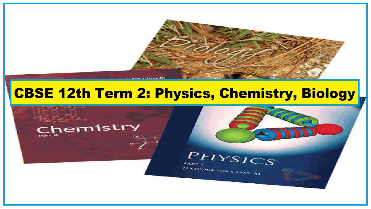 CBSE Class 12- Physics, Chemistry, Bio- Important Questions